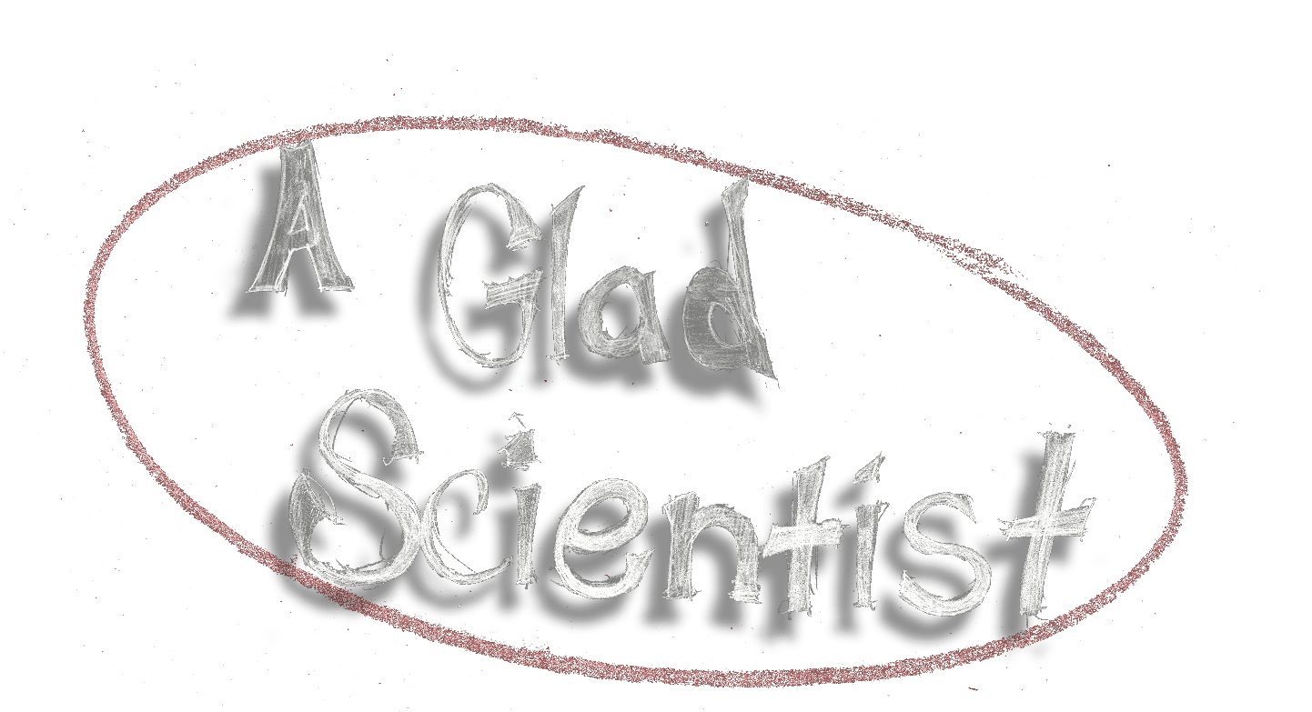 A Glad Scientist